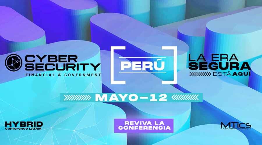 CyberSecurity Financial & Government Perú 2022